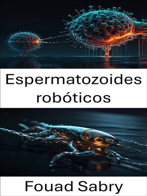 cover image of Espermatozoides robóticos